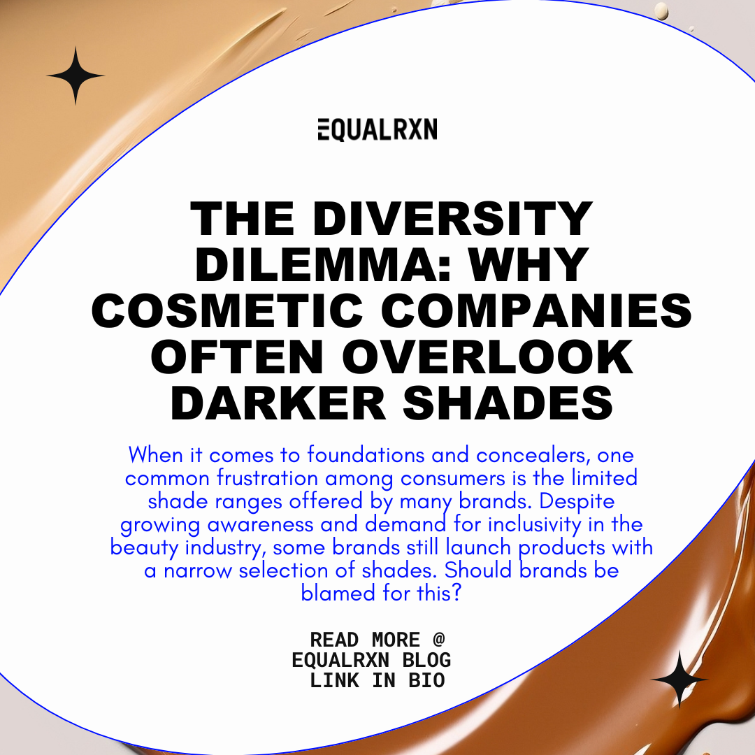 The Diversity Dilemma: Why Cosmetic Companies Often Overlook Darker Shades